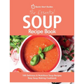 The Essential Soup Recipe Book: 100 Delicious & Nutritious Soup Recipes. Easy Soup Making Cookbook - Paperback