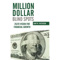 Million-Dollar Blind Spots: 20/20 Vision for Financial Growth - Paperback