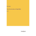 The Life and Letters of Hugh Miller: Vol. 2 - Hardcover