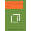 Franklin D. Roosevelt and Conservation, 1911-1945, V2: 1937-1945 - Paperback