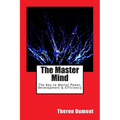 The Master Mind: The Key to Mental Power, Development & Efficiency - Paperback