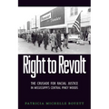 Right to Revolt: The Crusade for Racial Justice in Mississippi's Central Piney Woods - Paperback