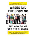 Where Did the Jobs Go--and How Do We Get Them Back? - Paperback