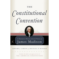 The Constitutional Convention: A Narrative History from the Notes of James Madison - Paperback