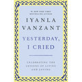 Yesterday, I Cried: Celebrating the Lessons of Living and Loving - Paperback