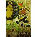 The Melody of Faith: Theology in an Orthodox Key - Paperback