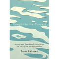 Caught in the Current: British and Canadian Evangelicals in an Age of Self-Spirituality - Paperback
