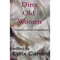 Dirty Old Women: erotica by women of experience - Paperback
