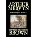Arthur Mervyn or, Memoirs of the Year 1793 by Charles Brockden Brown, Fiction, Fantasy, Historical - Paperback