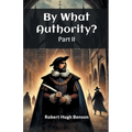By What Authority? Part II - Paperback