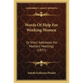 Words Of Help For Working Women: Or Short Addresses For Mothers' Meetings (1877) - Paperback