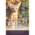 The Mammals of Trans-Pecos Texas: Including Big Bend and Guadalupe Mountains National Parks - Paperback