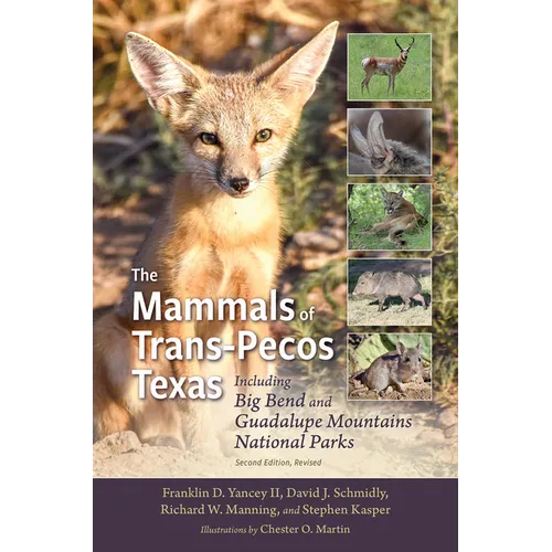 The Mammals of Trans-Pecos Texas: Including Big Bend and Guadalupe Mountains National Parks - Paperback