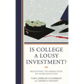 Is College a Lousy Investment?: Negotiating the Hidden Costs of Higher Education - Paperback
