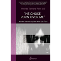 He Chose Porn Over Me: Women Harmed by Men Who Use Porn - Paperback