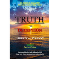 TRUTH vs. DECEPTION - Liberty vs. Tyranny: Covid-19, Fact vs. Fiction - Paperback