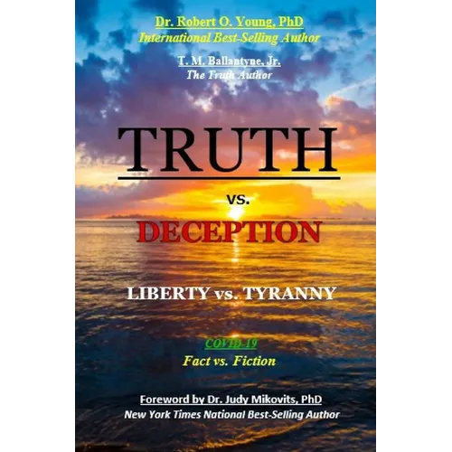 TRUTH vs. DECEPTION - Liberty vs. Tyranny: Covid-19, Fact vs. Fiction - Paperback