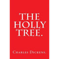 The Holly Tree by Charles Dickens. - Paperback