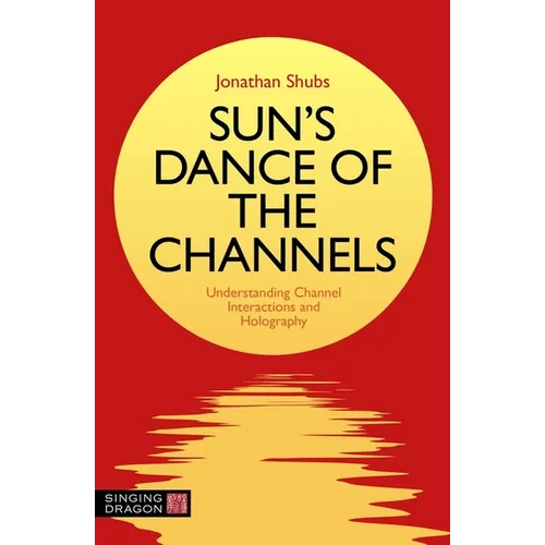 Sun's Dance of the Channels: Understanding Channel Interactions and Holography - Paperback