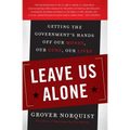 Leave Us Alone: Getting the Government's Hands Off Our Money, Our Guns, Our Lives - Paperback