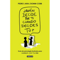 ¿Quién Decide Por Ti Cuando Decides Tú? / Who Decides for You When It Is Up to You? - Paperback