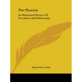 The Phoenix: An Illustrated Review Of Occultism And Philosophy - Paperback