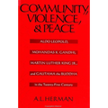 Community, Violence, and Peace: Aldo Leopold, Mohandas K. Gandhi, Martin Luther King Jr., and Gautama the Buddha in the Twenty-First Century - Paperback
