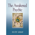 The Awakened Psychic: Using Crystal Grids, Reiki & Spirit Guides to Develop Animal Communication, Mediumship & Self Healing - Paperback