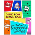 Comic Book Sketch Book: Create Your Own Phenomenal Comic Strips - Paperback