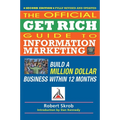 Official Get Rich Guide to Information Marketing: Build a Million Dollar Business Within 12 Months - Paperback