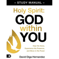 Holy Spirit: God Within You Study Manual: Hear His Voice, Experience His Presence, and Move in His Power - Paperback