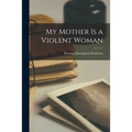 My Mother is a Violent Woman - Paperback