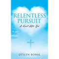 Relentless Pursuit: A Heart After God - Hardcover