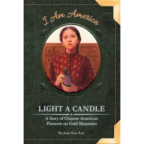Light a Candle: A Story of Chinese American Pioneers on Gold Mountain - Paperback
