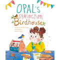 Opal's Springtime Birdhouse - Hardcover