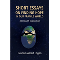 Short Essays on Finding Hope in Our Fragile World: 40 Days Of Exploration - Paperback