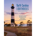 North Carolina Lighthouses: The Stories Behind the Beacons from Cape Fear to Currituck Beach - Paperback