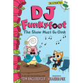 DJ Funkyfoot: The Show Must Go Oink (DJ Funkyfoot #3) - Paperback