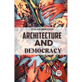 Architecture And Democracy - Paperback