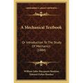 A Mechanical Textbook: Or Introduction To The Study Of Mechanics (1884) - Paperback