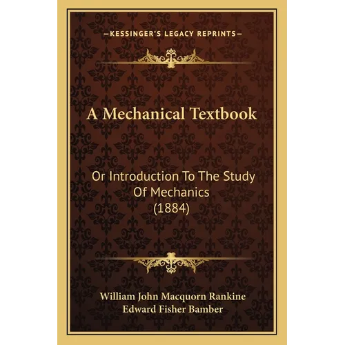 A Mechanical Textbook: Or Introduction To The Study Of Mechanics (1884) - Paperback