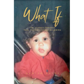 What If: The Journey Through Pain, Possibility and Becoming - Paperback