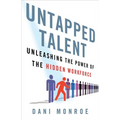 Untapped Talent: Unleashing the Power of the Hidden Workforce - Hardcover