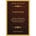 Crystal Gazing: A Study in the History, Distribution, Theory and Practice of Scrying - Paperback