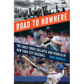 Road to Nowhere: The Early 1990s Collapse and Rebuild of New York City Baseball - Hardcover