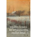 Death Comes to Wyandotte - Paperback