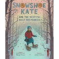 Snowshoe Kate and the Hospital Built for Pennies - Hardcover