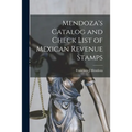 Mendoza's Catalog and Check List of Mexican Revenue Stamps - Paperback