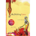 (Re)MAKING LOVE: a sex after sixty story - Paperback