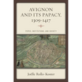Avignon and Its Papacy, 1309-1417: Popes, Institutions, and Society - Hardcover